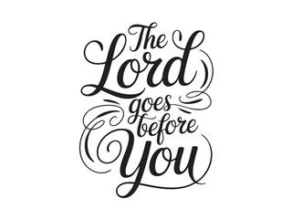 A decorative hand-lettered design featuring the inspirational religious phrase The Lord goes before you