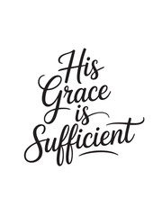 A decorative hand-lettered design featuring the inspirational religious phrase His grace is sufficient
