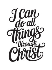 Fototapeta premium A decorative hand-lettered design featuring the inspirational religious phrase I can do all things through Christ