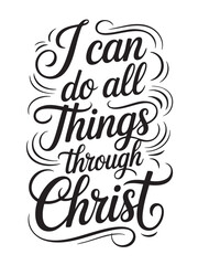 A decorative hand-lettered design featuring the inspirational religious phrase I can do all things through Christ