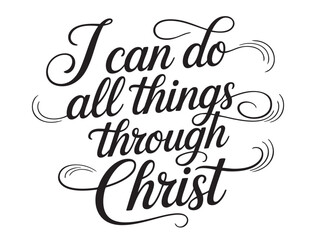 A decorative hand-lettered design featuring the inspirational religious phrase I can do all things through Christ