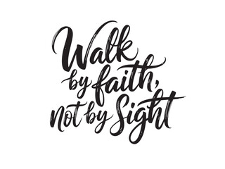 A decorative hand-lettered design featuring the inspirational religious phrase Walk by faith, not by sight