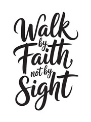 A decorative hand-lettered design featuring the inspirational religious phrase Walk by faith, not by sight