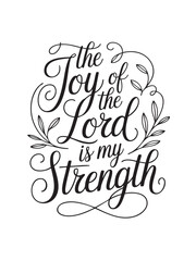 A decorative hand-lettered design featuring the inspirational religious phrase The joy of the Lord is my strength