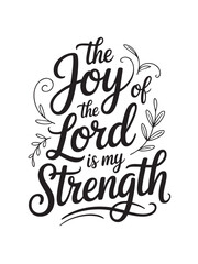 A decorative hand-lettered design featuring the inspirational religious phrase The joy of the Lord is my strength