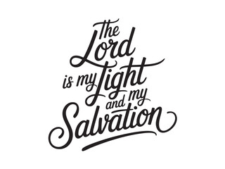 A decorative hand-lettered design featuring the inspirational religious phrase The Lord is my light and my salvation.