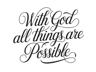A decorative hand-lettered design featuring the inspirational religious phrase With God all things are possible.