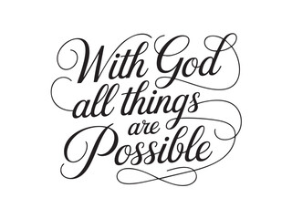 A decorative hand-lettered design featuring the inspirational religious phrase With God all things are possible.