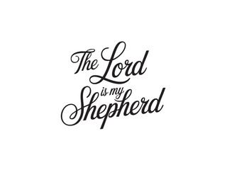 A decorative hand-lettered design featuring the inspirational religious phrase The Lord is my shepherd.