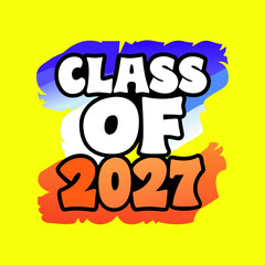 Class of 2027 bold text grunge graphic graduation school