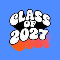 Class of 2027 white bubble font graphic graduation