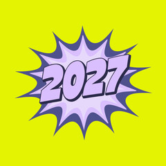 Comic style explosion bubble with 2027 text year future