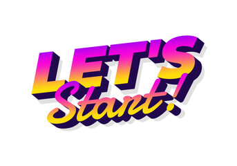 A vibrant and colorful graphic text design that says LETS Start! in a modern, pl