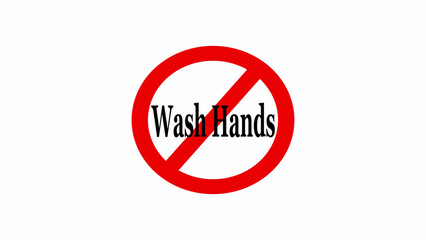 Red circle with a diagonal line through it and the words wash hands in the center on white background