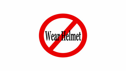 A sign with a red circle and line through it with the words wear helmet in the center of the sign