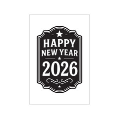 Fototapeta premium Happy New Year 2026 Vintage Badge – Black and White Celebration Label Design