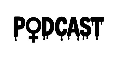Black podcast text with dripping effect and female symbol on a white background