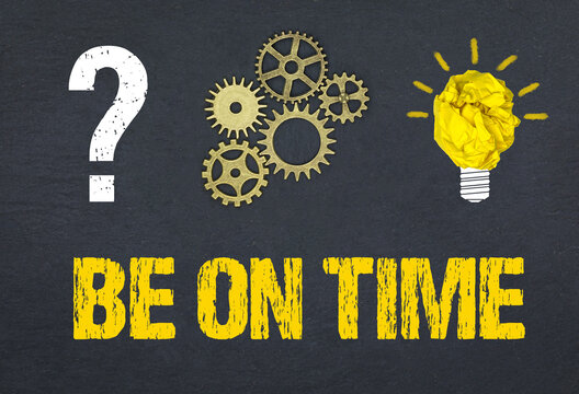 be on time	
