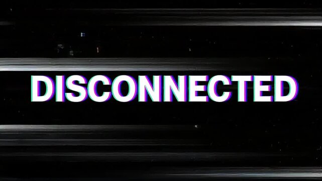 Looping digital glitch animation with disconnected message and horizontal scanline distortion.