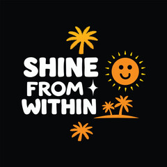 Fototapeta premium Shine from within white lettering features a sun, palm trees, and stars on black
