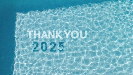 Thank You 2025 Pool Water Ripple Reflection.