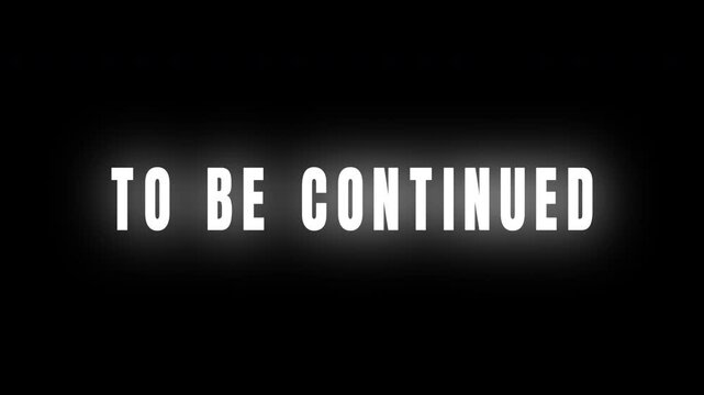 To Be Continued Glowing Text Animation