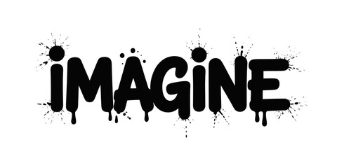 The word imagine in black with dripping paint effect and splatters around it