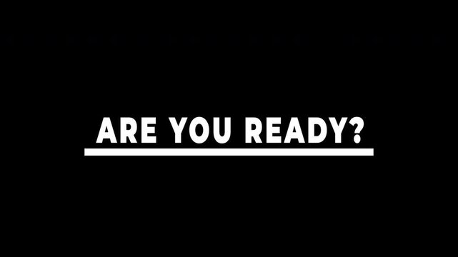 Are you ready text animation on black