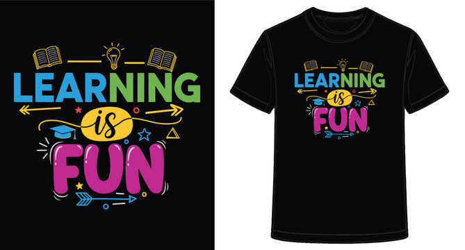 Bright and colorful education themed graphic for t shirt design emphasizes that learning is fun and exciting for students of all ages