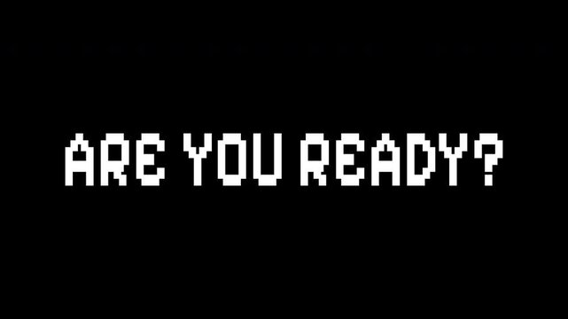 Retro 8-Bit Pixel Art Are You Ready Text Animation on Black Background
