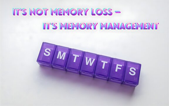 Humorous wellness-themed image with the quote “It’s not memory loss — it’s memory management” above a purple weekly pill organizer. Clean, minimal layout highlighting organization, healthy habits.