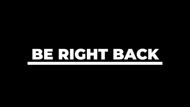 Be Right Back Text Animation with Underline on Black Background for Streaming and Broadcast