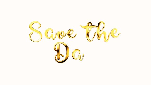 Save the date golden text lettering handwritten calligraphy animation, gold color animated lettering reveal celebration isolated for invitation greeting card festive holiday design elegant wedding par