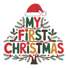 The design features the phrase 'My First Christmas' in colorful letters arranged in the shape of a tree. A Santa hat tops the design, adding a festive touch.