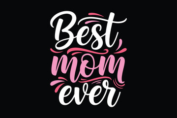 Best mom ever hand lettered typography design