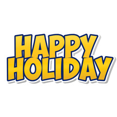 Happy Holiday text design festive greeting message in bold yellow letters isolated on white background