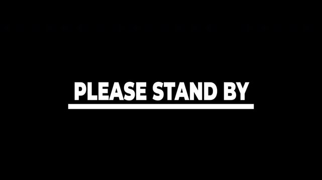 Please Stand By Text Animation on Black Background