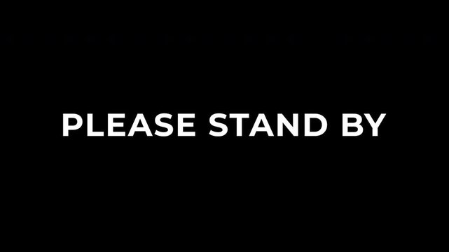 Please Stand By Broadcast Message Animation - Minimalist Text on Black Background for Streaming and Intermissions