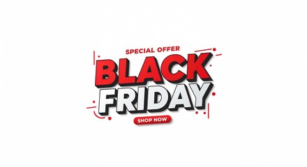 Black Friday Special Offer : Captivating text of Black Friday with Special Offer and call to action that draws the eye, evoking the excitement and anticipation of shopping promotions. 