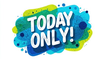 Bold, white text "TODAY ONLY!" on an abstract, colorful, layered, watercolor-like background