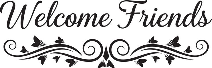 Obraz premium Elegant Calligraphy Welcome Friends Text with Decorative Flourish and Leaves on White Background