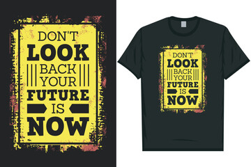Don't look back your future is now typography tshirt design