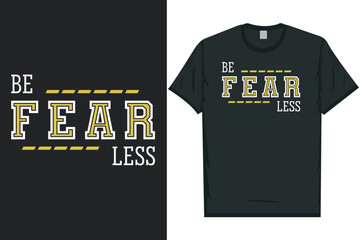 Be fearless typography tshirt design