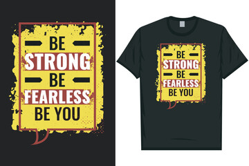 Be strong be fearless be you typography tshirt design