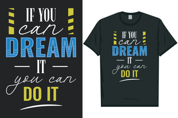 If you can dream it you can do it typography tshirt design