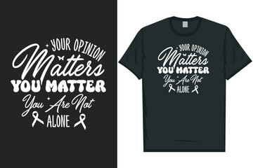 Your opinion matters you matter you are not alone Mental health matters, mental health awareness month, green ribbon tshirt design