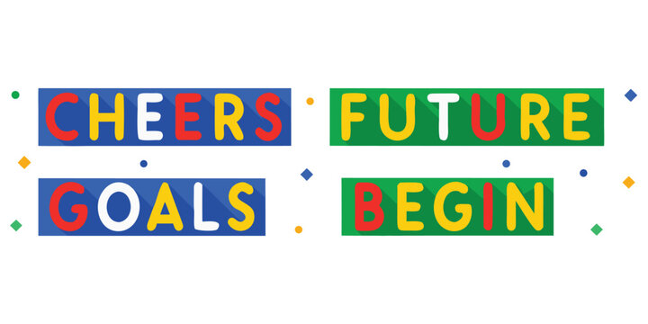 Cheers future goals begin colorful motivational message for success and growth