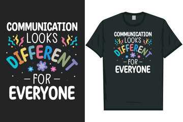 Communication looks different for everyone tshirt design 