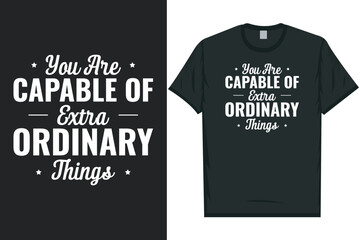 You are capable of extra ordinary things typography tshirt design