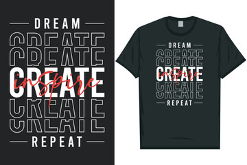 Fototapeta premium Dream create inspire repeat typography tshirt design